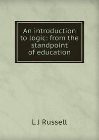An introduction to logic: from the standpoint of education