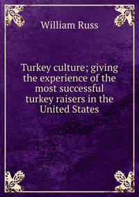 Turkey culture; giving the experience of the most successful turkey raisers in the United States