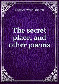 The secret place, and other poems