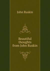 Beautiful thoughts from John Ruskin