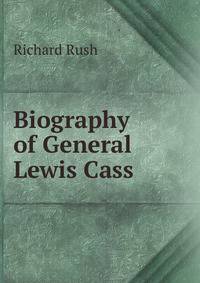 Biography of General Lewis Cass