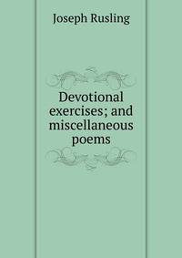 Devotional exercises; and miscellaneous poems