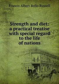 Strength and diet: a practical treatise with special regard to the life of nations
