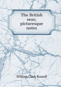 The British seas; picturesque notes
