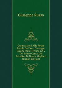 Osservazioni Alle Poche Parole Dell'avv. Giuseppe Picone Sulla Terzina XXV Del Primo Canto Del Paradiso Di Dante Alighieri (Italian Edition)