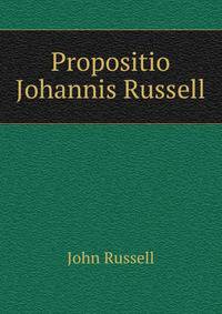 Propositio Johannis Russell