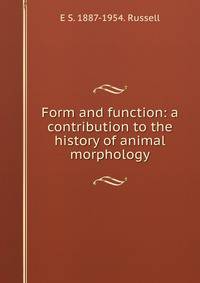 Form and function: a contribution to the history of animal morphology