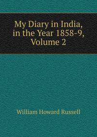 My Diary in India, in the Year 1858-9, Volume 2