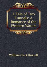 A Tale of Two Tunnels: A Romance of the Western Waters