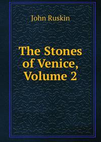 The Stones of Venice, Volume 2