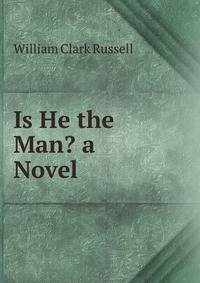 Is He the Man? a Novel