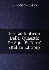 Per L'autenticit? Della "Quaestio De Aqua Et Terra" (Italian Edition)