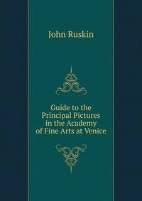 Guide to the Principal Pictures in the Academy of Fine Arts at Venice
