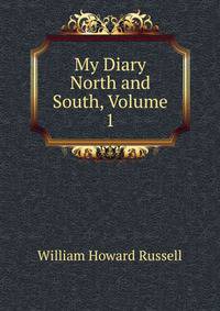 My Diary North and South, Volume 1