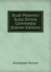 Studi Polemici Sulla Divina Commedia (Italian Edition)