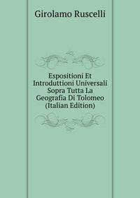 Espositioni Et Introduttioni Universali Sopra Tutta La Geografia Di Tolomeo (Italian Edition)