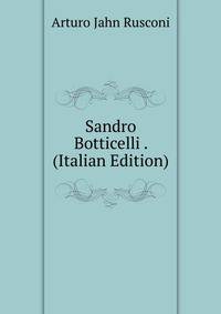 Sandro Botticelli . (Italian Edition)