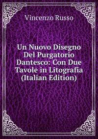 Un Nuovo Disegno Del Purgatorio Dantesco: Con Due Tavole in Litografia (Italian Edition)