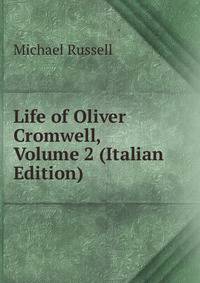 Life of Oliver Cromwell, Volume 2 (Italian Edition)