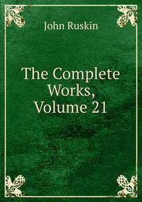 The Complete Works, Volume 21