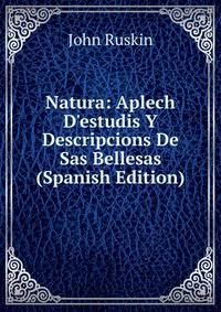 Natura: Aplech D'estudis Y Descripcions De Sas Bellesas (Spanish Edition)