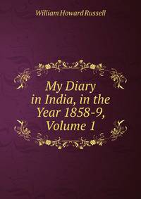 My Diary in India, in the Year 1858-9, Volume 1