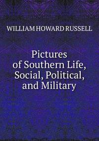 Pictures of Southern Life, Social, Political, and Military.