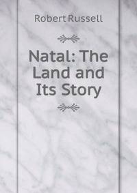 Natal: The Land and Its Story