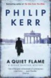 Quiet Flame (Bernie Gunther Mystery)