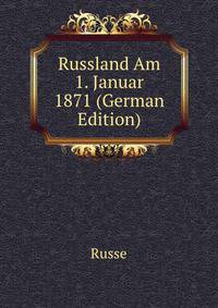 Russland Am 1. Januar 1871 (German Edition)