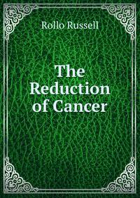 The Reduction of Cancer