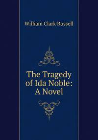 The Tragedy of Ida Noble: A Novel