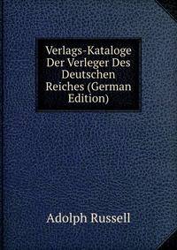 Verlags-Kataloge Der Verleger Des Deutschen Reiches (German Edition)