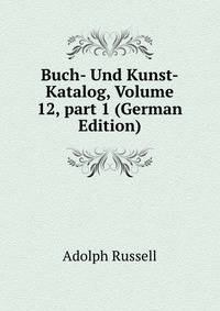 Buch- Und Kunst-Katalog, Volume 12, part 1 (German Edition)