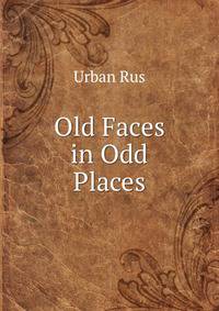 Old Faces in Odd Places