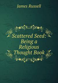 Scattered Seed: Being a Religious Thought Book