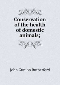Conservation of the health of domestic animals;