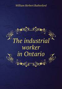 The industrial worker in Ontario