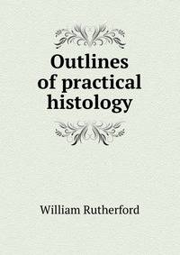 Outlines of practical histology