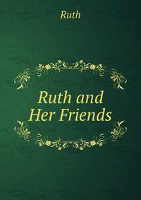 Ruth and Her Friends