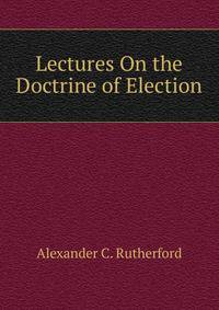 Lectures On the Doctrine of Election