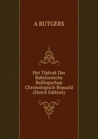 Het Tijdvak Der Babylonische Ballingschap Chronologisch Bepaald (Dutch Edition)