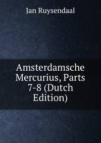 Amsterdamsche Mercurius, Parts 7-8 (Dutch Edition)