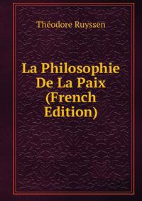 La Philosophie De La Paix (French Edition)