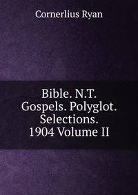 Bible. N.T. Gospels. Polyglot. Selections. 1904 Volume II