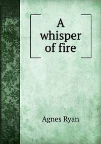 A whisper of fire