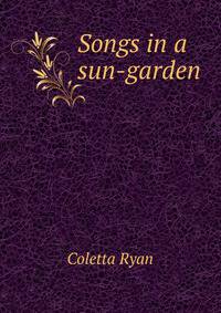 Songs in a sun-garden