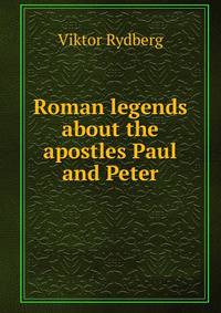 Roman legends about the apostles Paul and Peter
