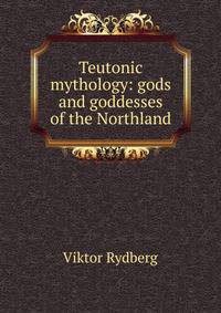 Teutonic mythology: gods and goddesses of the Northland