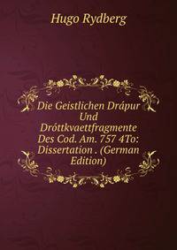 Die Geistlichen Drapur Und Drottkvaettfragmente Des Cod. Am. 757 4To: Dissertation . (German Edition)